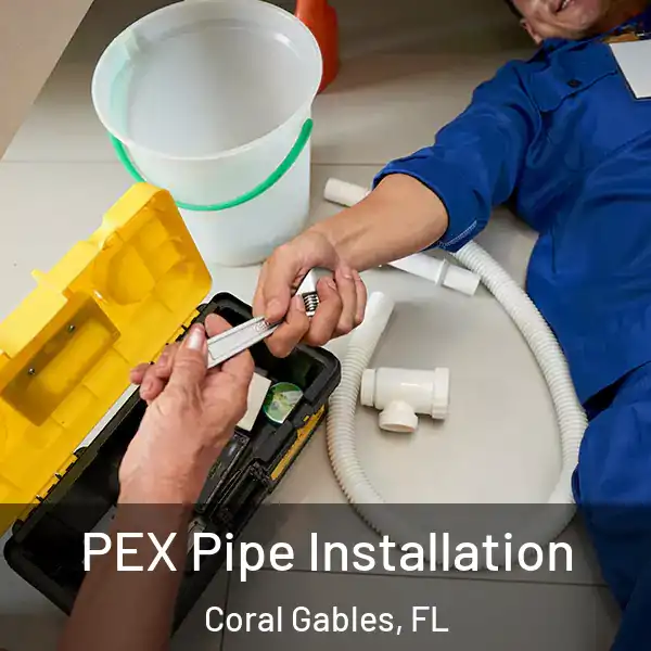  PEX Pipe Installation Coral Gables, FL
